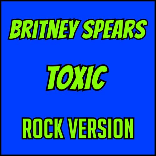 Toxic (Rock Version)