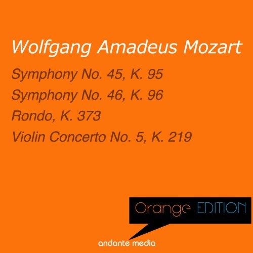 Orange Edition - Mozart: Symphonies Nos. 45, 46 & Violin Concerto No. 5, K. 219