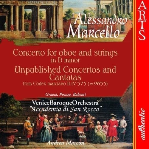 Alessandro Marcello: Concerto for Oboe and Strings in D minor; Unpublished Concertos and Cantatas fr