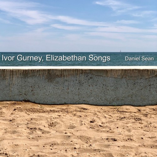 Ivor Gurney, Elizabethan Songs (Daniel Sean)