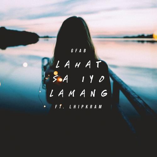 Lahat Sa Iyo Lamang (feat. Lhipkram)