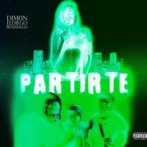 Partirte (feat. El Diego & DIM0N) [Explicit]
