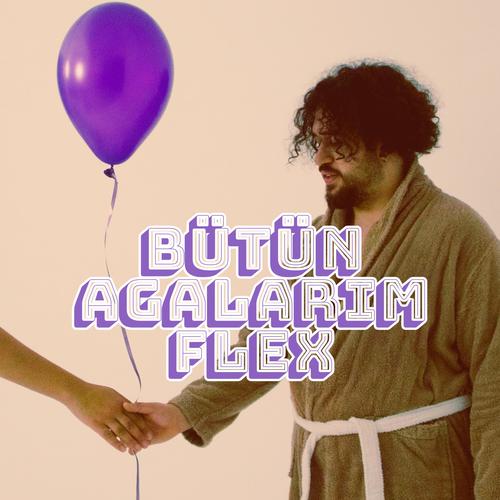 Bütün Agalarım Flex