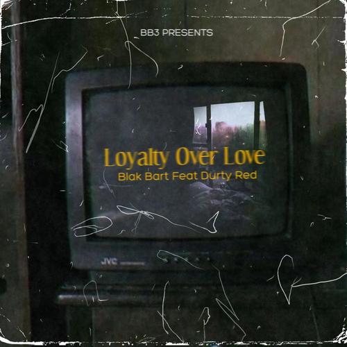 Loyalty Over Love (feat. Durty Red) [Explicit]