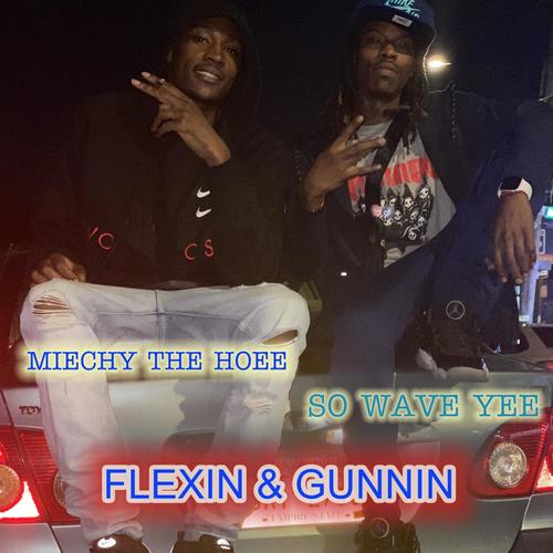 Flexin & Gunnin (feat. Miechy Hoee) [Explicit]