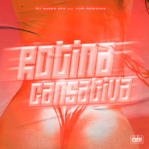 ROTINA CANSATIVA (feat. Yuri Redicopa) [Explicit]
