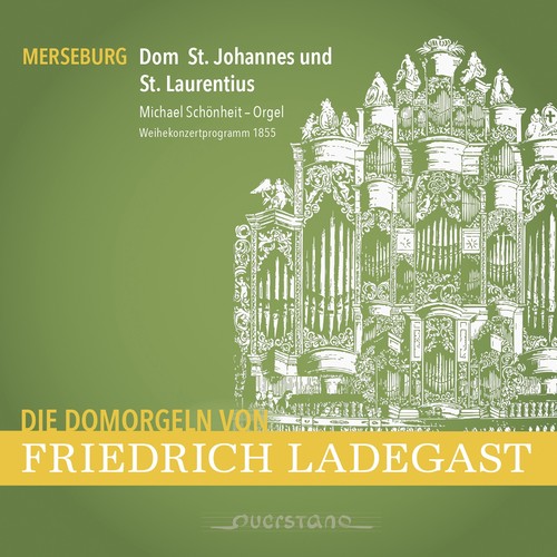 Die Domorgeln von Friedrich Ladegast (Merseburg Dom Sankt Johannes und Sankt Laurentius)