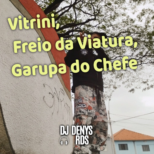 Vitrini, Freio da Viatura, Garupa do Chefe (Explicit)