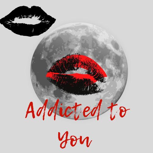 Addicted to you
