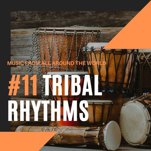 #11 Tribal Rhythms: Music From all Around the World