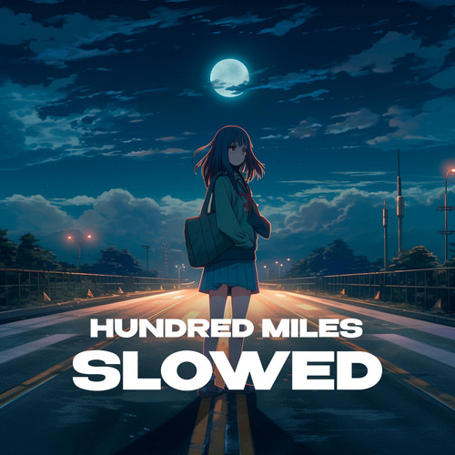 Hundred Miles (slowed and reverb)