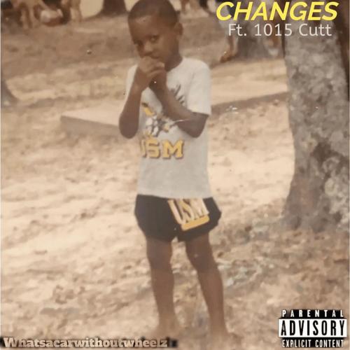 Changes (feat. 1015Cutt) [Explicit]