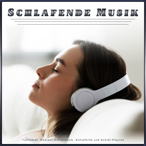 Schlafende Musik: Tiefschlaf, Ambient-Schlafmusik, Schlafhilfe und Schlaf-Playlist