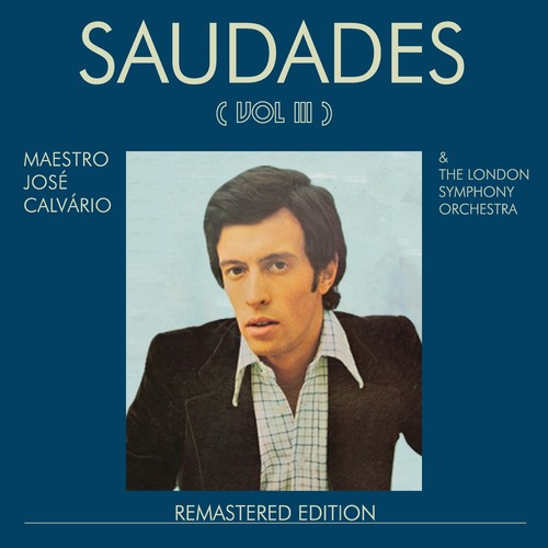 José Calvário, The London Symphony Orchestra _ Saudades, Vol. III