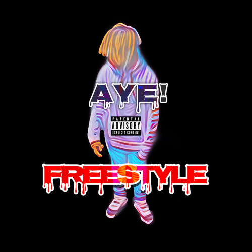 Aye! Freestyle (Explicit)