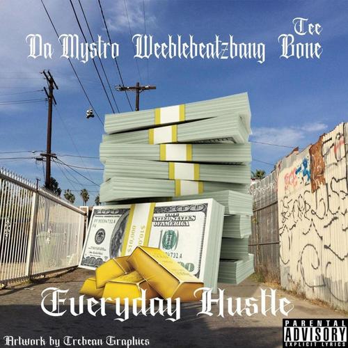 Everyday Hustle (feat. Da Mystro & Tee Bone) [Explicit]