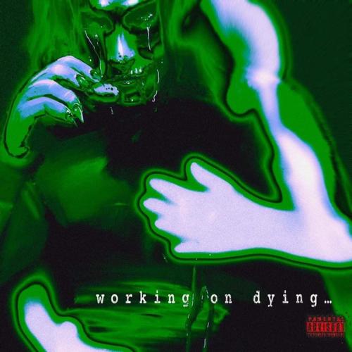 WORKING ON DYING (Explicit)