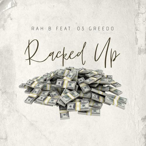 RACKED UP (feat. 03 GREEDO) [Explicit]