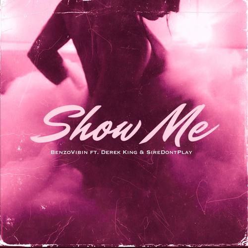 Show Me (feat. Derek King & SireDontPlay) [Explicit]