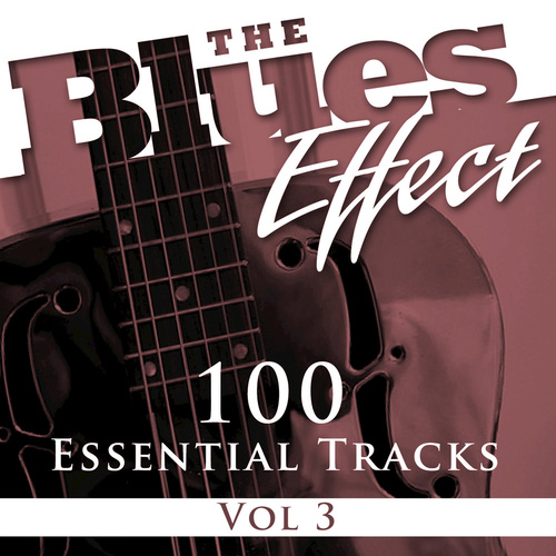 The Blues Effect, Vol. 3 (100 Essential Tracks)