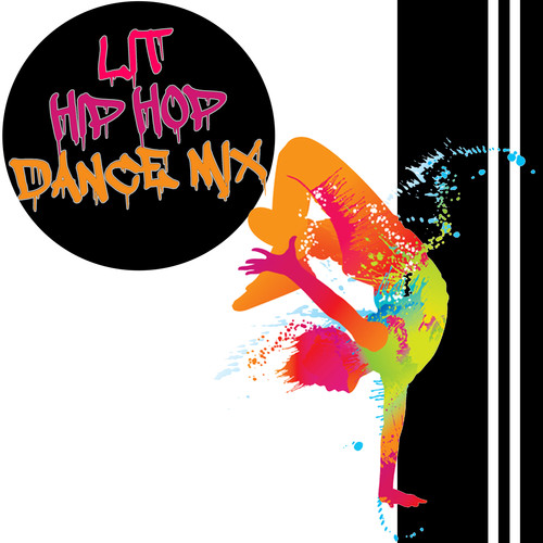 Lit Hip Hop Dance Mix (Explicit)