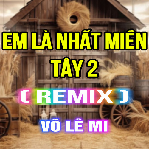 Em Là Nhất Miền Tây 2 (QV Remix)