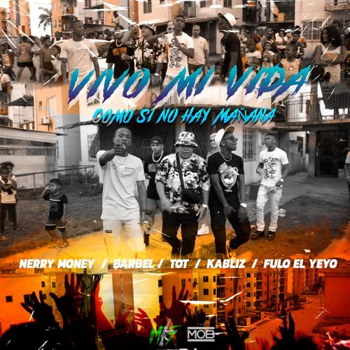 Vivo mi vida como si no hay mañana (feat. BARBEL, T.O.T, Kabliz, Fulo El Yeyo & Nerry Money) [En vivo]