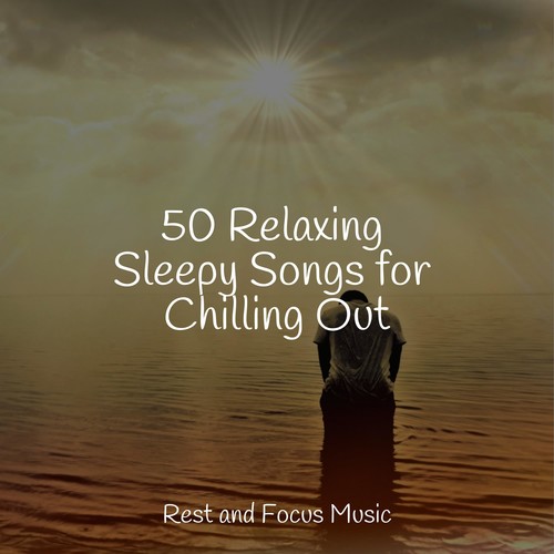 50 Relaxing Sleepy Songs for Chilling Out