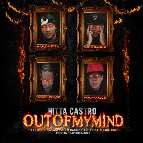 Out of My Mind (feat. Twisted Insane, M Dot Baggz, Hard Hitta & Young Kaii) [Explicit]