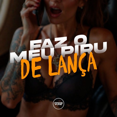 Faz O Meu Piru De Lança (Explicit)