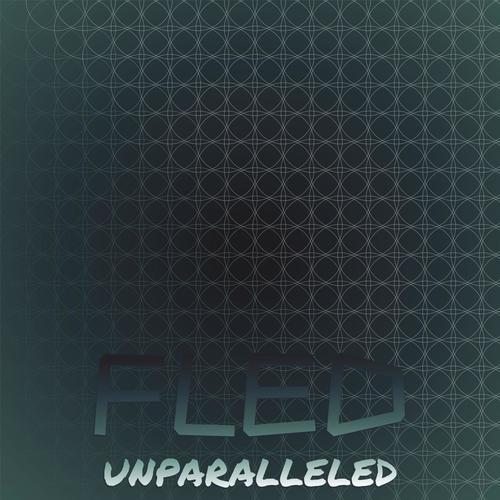 Fled Unparalleled