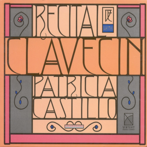 Harpsichord Recital: Castillo, Patricia - Sweelinck, J.P. / Bull, J. / Couperin, L. / Balbastre, C.-B. / Boismortier, J.B. De / Blasco De Nebra, M.