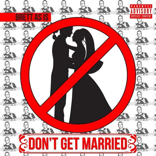 Don't Get Married (Explicit)