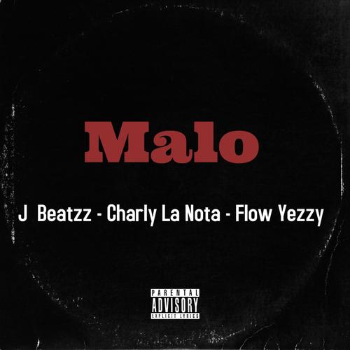 Malo (feat. Charly La Nota & Flow Yezzy) [Explicit]