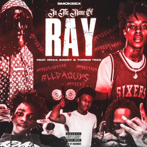 In The Name Of RAY (feat. RR24, SOIXEY & TOPBOII TEZZ) [Explicit]
