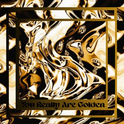 You Really Are Golden (Explicit)