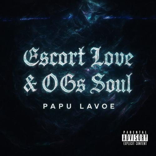 ESCORT LOVE & OG'S SOUL (Explicit)