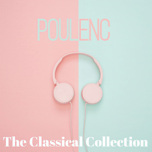 Francis Poulenc (The Classical Collection)