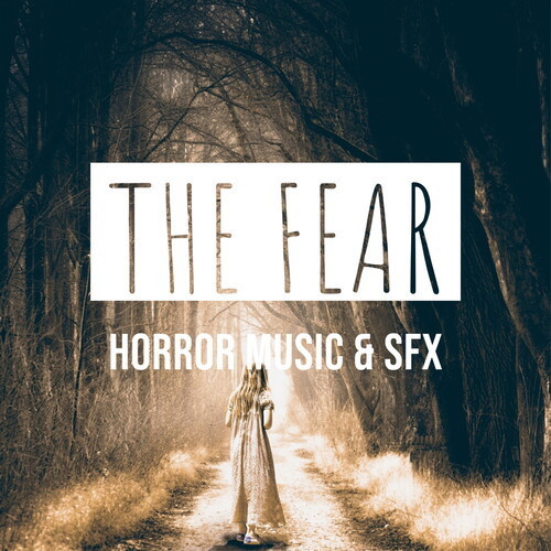 THE FEAR HORROR MUSIC & SFX