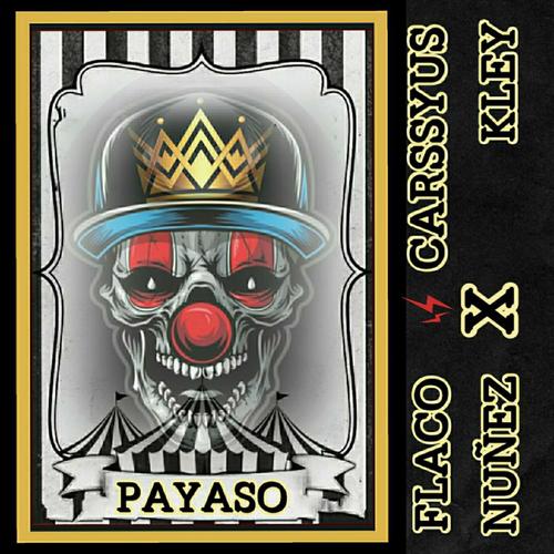 PAYASO (feat. Flaco Nuñez) [Explicit]