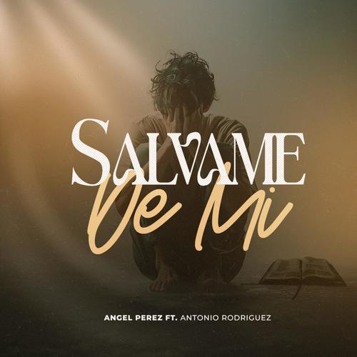 Salvame de mi (feat. Antonio Rodriguez)