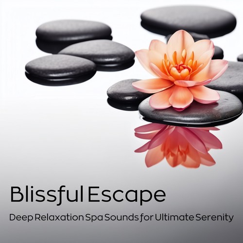 Blissful Escape: Deep Relaxation Spa Sounds for Ultimate Serenity