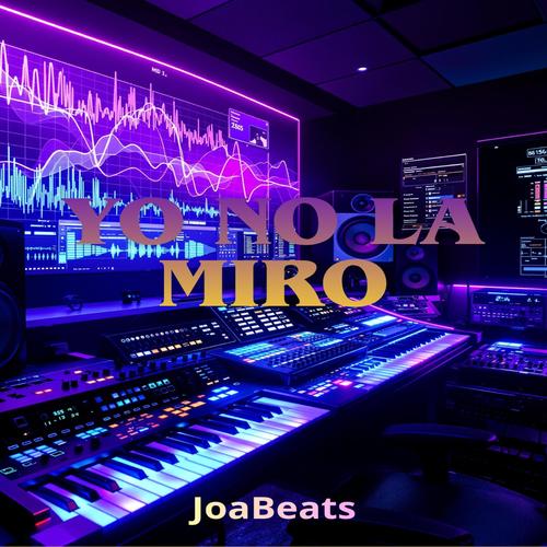 Yo No La Miro (Explicit)