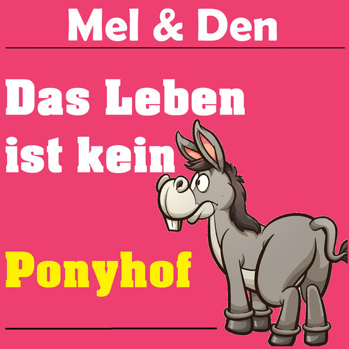 Das Leben Ist Kein Ponyhof
