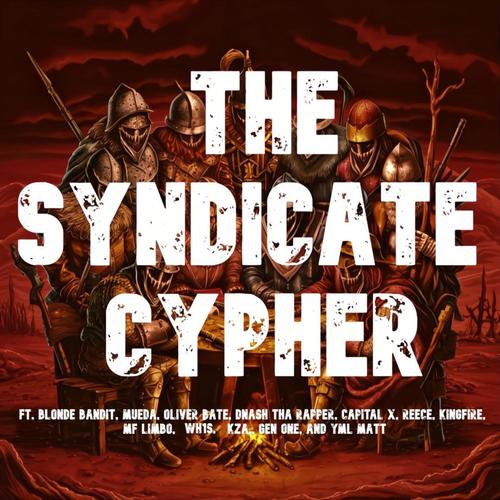 THE SYNDICATE CYPHER (feat. Mueda, Oliver Bate, Dnash Tha Rapper, Capital X, REECE, KingFire, Limbo K.M.M., WH1S, KZA, Gen One & YMLMatt)