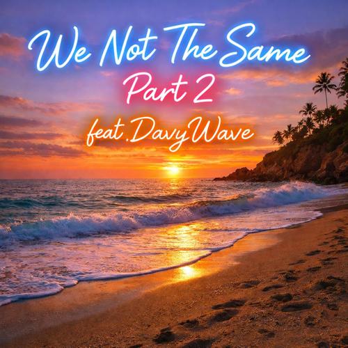 We Not The Same (part 2) (feat. Davywave) [Explicit]