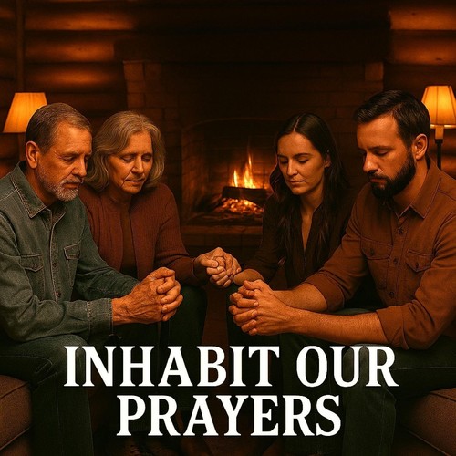 Inhabit Our Prayers