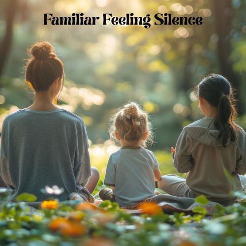 Familiar Feeling Silence