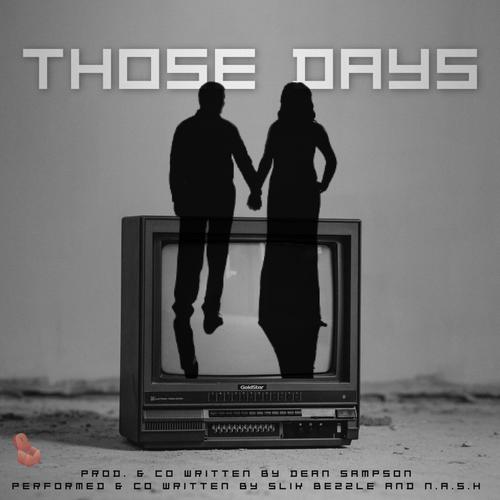 Those Days (feat. Slik Bezzle & N.A.S.H.)