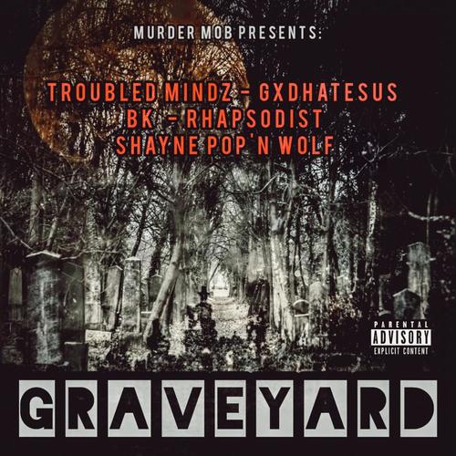 Graveyard (feat. Murder Mob, Gxdhatesus, BK of Mental Ward, Rhapsodist & Shayne Pop'n Wolf) [Explicit]